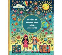 Mi libro de amistad para viajes y vacaciones: el compañero de aventuras y nuevas amistades, ligero, compacto y resistente