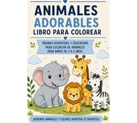 Mi libro de animales para colorear: Divertidas y educativas páginas de animales para colorear para niños de 3 a 6 años