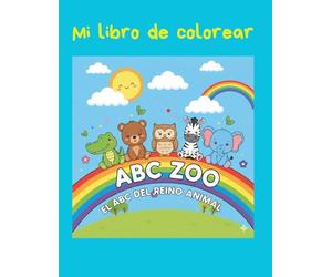MI LIBRO DE COLOREAR ABC ZOO: EL ABC DEL REINO ANIMAL