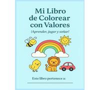 Mi Libro de Colorear con Valores: Aprender, jugar y soñar!