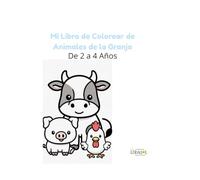 Mi Libro de Colorear de Animales de la Granja: de 2 a 4 años