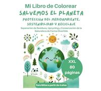 Mi Libro de Colorear - ¡Salvemos el Planeta! Para Niños a partir de 4 años: Protección del Medioambiente, Sostenibilidad y Reciclaje Separación de ... de la Naturaleza de Forma Divertida