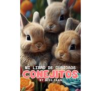 Mi libro de Curiosos Conejitos: Hermoso libro de curiosidades sobre animales y actividades divertidas y creativas para niños | Perfecto para favorecer el gusto por la lectura y escritura