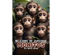 Mi libro de Curiosos Monitos: Hermoso libro de curiosidades sobre animales y actividades divertidas y creativas para niños | Perfecto para favorecer el gusto por la lectura y escritura