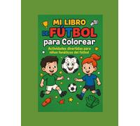 Mi libro de Futbol Para Colorear: Actividades divertidas para niños y niñas fanáticos del futbol