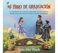MI LIBRO DE GRADUACIÓN: Un pasaporte de mensajes especiales de mis maestros desde preescolar hasta el último año de secundaria