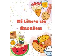 Mi libro de recetas: Libro de Recetas Kawaii: Organizador de Cocina Creativa | 120 Páginas para Recetas + 20 Páginas de Favoritas | Diseño Adorable con Espacios para Ingredientes, Pasos y Notas