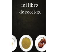 mi libro de recetas: recetario, comidas, cocina