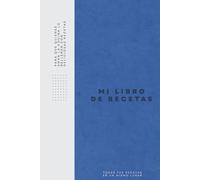 Mi libro de recetas - Todas tus recetas en un mismo lugar.: Un recetario moderno para guardar tus platos favoritos. Cuaderno elegante de tapa dura ... con índice, etiquetas y contenido extra útil