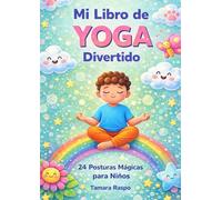 Mi libro de YOGA divertido: 24 posturas Mágicas para Niños