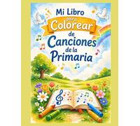 Mi Libro para Colorear de Canciones de la Primaria: Actividad espiritual para niños inspirada en los cantos de la Primaria - dibujos para colorear para aprender y recordar los mensajes del Evangelio.