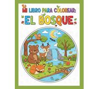 Mi libro para colorear: El Bosque: Animales y naturaleza para niños de 4 a 6 años