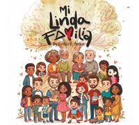 Mi Linda Familia: Un tierno cuento infantil sobre el amor, la familia y estar unidos