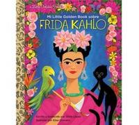 Mi Little Golden Book sobre Frida Kahlo (My Little Golden Book About Frida Kahlo Spanish Edition)