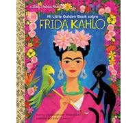 Mi Little Golden Book sobre Frida Kahlo (My Little Golden Book About Frida Kahlo Spanish Edition)