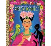 Mi Little Golden Book Sobre Frida Kahlo (My Little Golden Book About Frida Kahlospanish Edition)