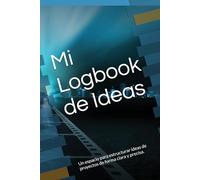 Mi Logbook de Ideas: Un espacio para estructurar ideas de proyectos de forma clara y precisa.