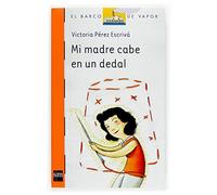 Mi madre cabe en un dedal/ My Mother Fits in a Thimble