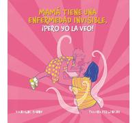 Mi madre tiene una enfermedad invisible, ¡pero yo la veo!