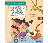 Mi mamá es la mejor madre del mundo (edición personalizable): Un libro personalizable para regalar a mamá en el Día de la Madre