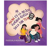 Mi Mamá Es La Mejor Porque Rueda En Su Silla Sin Temor.