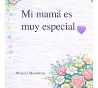 Mi mamá es muy especial