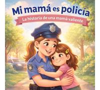 Mi mamá es policía: La historia de una mamá valiente