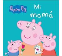 Peppa Pig. Libro de cartón - Mi mamá: El regalo perfecto para el día de la madre
