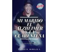 Mi Marido, El Alzheimer Y La Cuarentena (Spanish Edition)