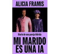 Mi marido es una IA: Diario de una pareja híbrida