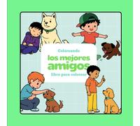 Mi mejor amigo Perro: Un libro para colorear con niños y perros compartiendo juegos y momentos juntos