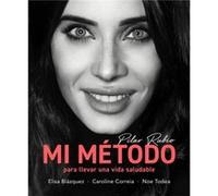 Mi metodo para llevar una vida saludable My Method for Leading a Healthy Life by Pilar Rubio Pilar Rubio (Auteur)