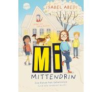 Mi mittendrin. Eine Katze hat Geheimnisse (und alle anderen auch): Zauberhaftes Kinderbuch von Bestsellerautorin Isabel Abedi für alle ab 9 Jahren mit ganz viel Herz, Katze und einem Hauch Magie