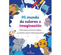 Mi mundo de colores e imaginación: Libro de colorear divertido y fácil para niños de 2 a 6 años: ¡Más de 80 adorables páginas para colorear con ... frutas, verduras, flores y mucho más!
