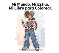 Mi Mundo. Mi Estilo. Mi Libro para Colorear.: 50 diseños urbanos y outfits geniales para colorear. Chicos con estilo patinando, haciendo música y siendo creativos.