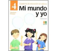 MI MUNDO Y YO. EDUCACION EN VALORES 4, EDUCACION PRIMARIA. CUADERNO