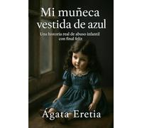 MI MUÑECA VESTIDA DE AZUL: Una historia real de abuso infantil con final feliz