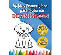 Mi Muy Primer Libro para Colorear de Animales: Imágenes grandes y sencillas para bebés de 1-3 años