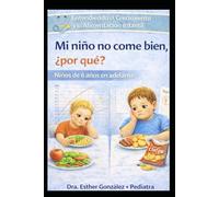 Mi niño no come bien, ¿porqué?: Entendiendo el crecimiento y la alimentación de los niños / Niños de 6 años en adelante