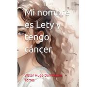 Mi nombre es Lety y tengo cáncer