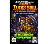 MI NOMBRE ES LUCAS BULL: HE VENIDO A REVENTAR ESTE ANTRO MALÉFICO.