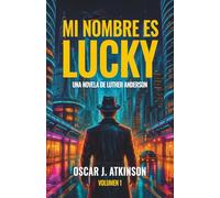 Mi nombre es Lucky: Una novela de Luther Anderson