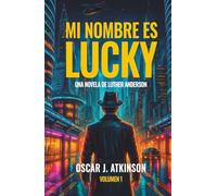 Mi nombre es Lucky: Una novela de Luther Anderson