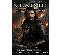 MI NOMBRES ES VLAD III EL VERDADERO DRÁCULA