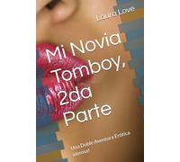 Mi Novia Tomboy, 2da Parte: Una Doble Aventura Erótica intensa!