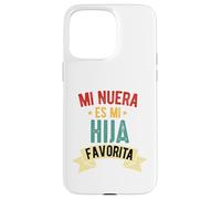 Mi nuera ES mi hija favorita dia Del Padre Camiseta Espanol Coque pour iPhone 15 Pro Max