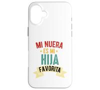 Mi nuera ES mi hija favorita dia Del Padre Camiseta Espanol Coque pour iPhone 16 Plus