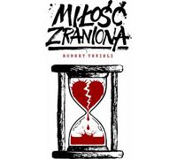 Mi³oœæ zraniona Robert Tekieli (Buch auf Polnisch)