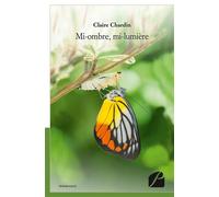 Mi-ombre, mi-lumière - Claire Chardin - Du Pantheon Eds - broché - Récit