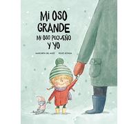 Mi oso grande, mi oso pequeño, y yo/ My Big Bear, My Little Bear, and Me